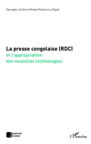 la presse congolaise (RDC) et l'appropriation des nouvelles technologies-Georges-Jeremie Wawa Mozanimu Sayal_Avant
